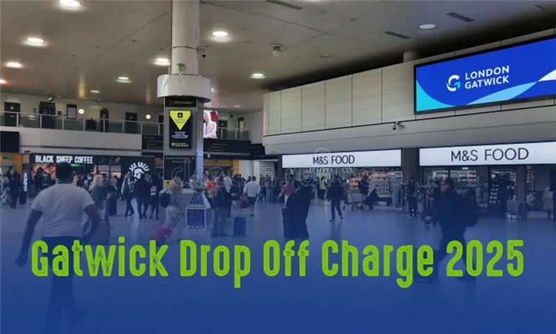Gatwick Drop Off Charge 2025: What You Need to Know Before You Travel