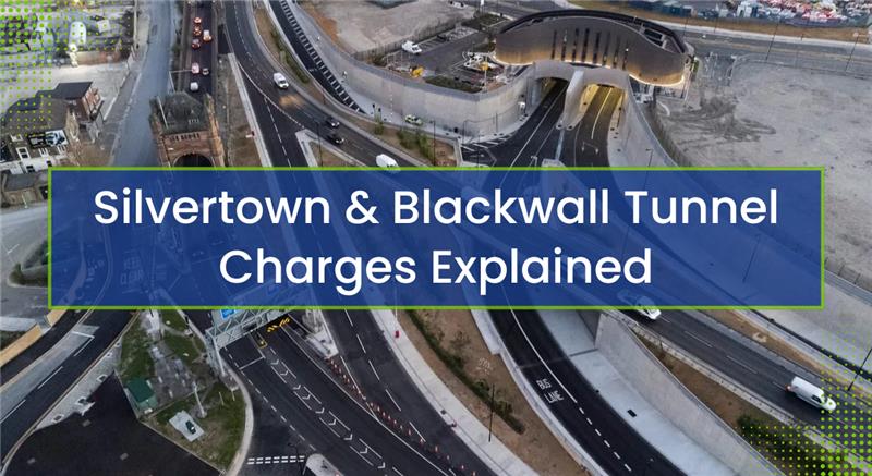 Silvertown & Blackwall Tunnel Charges Explained 2025