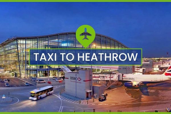 Taxi to Heathrow Airport – On-Time Pickups, No Hidden Fees