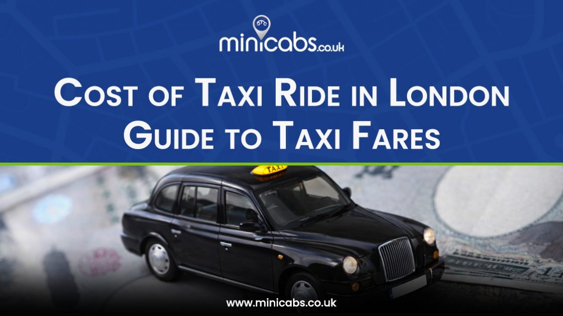 Cost of Taxi Ride in London – Guide to Taxi Fares