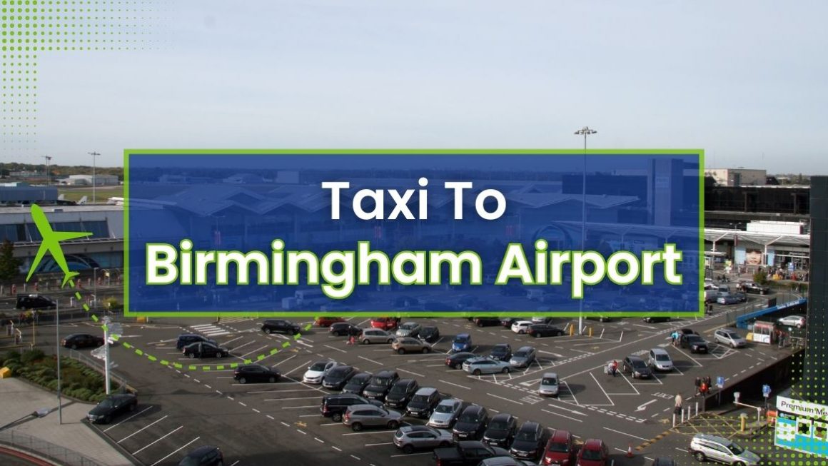 Taxi to Birmingham Airport Cost, Routes and Travel Advice