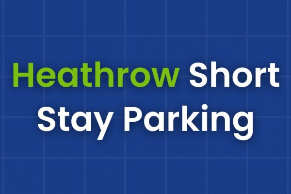 Heathrow Short Stay Parking Near Terminals – Complete Guide