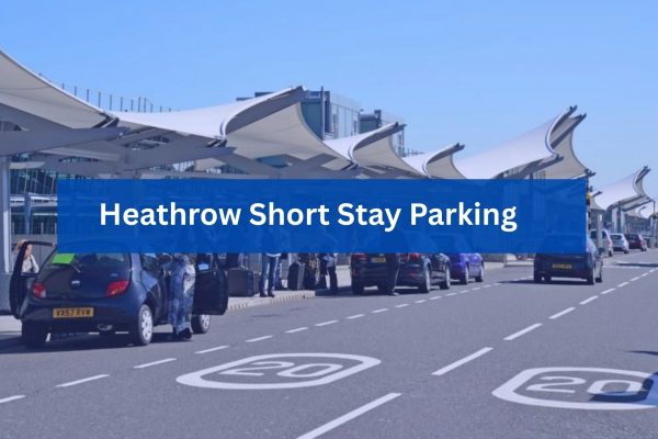 Heathrow Short Stay Parking Near Terminals – Complete Guide