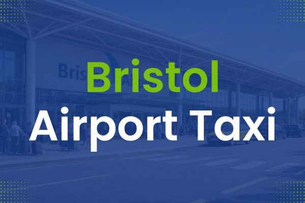 Taxi to and from Bristol Airport – Prices, Duration And How to Book